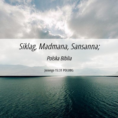 Picture 06 - Jozuego 15:31 POLUBG - Siklag, Madmana, - Bible Verse Picture