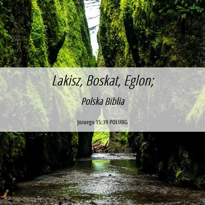 Picture 06 - Jozuego 15:39 POLUBG - Lakisz, Boskat, - Bible Verse Picture