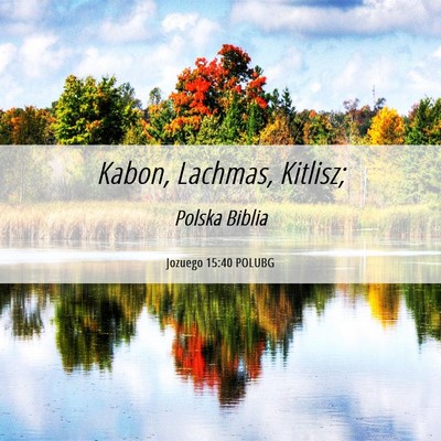 Picture 06 - Jozuego 15:40 POLUBG - Kabon, Lachmas, - Bible Verse Picture