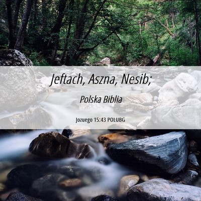 Picture 06 - Jozuego 15:43 POLUBG - Jeftach, Aszna, - Bible Verse Picture