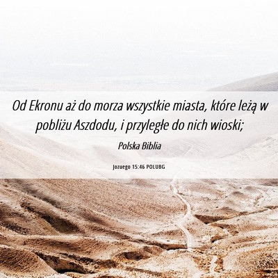 Picture 06 - Jozuego 15:46 POLUBG - Od Ekronu aż do morza wszystkie miasta, które - Bible Verse Picture