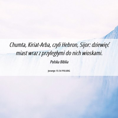 Picture 06 - Jozuego 15:54 POLUBG - Chumta, Kiriat-Arba, czyli Hebron, Sijor: - Bible Verse Picture