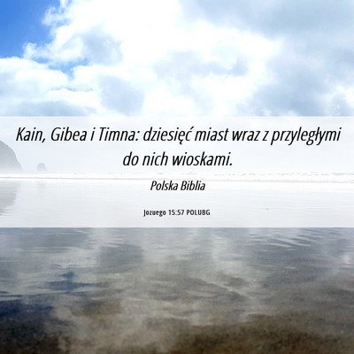 Picture 06 - Jozuego 15:57 POLUBG - Kain, Gibea i Timna: dziesięć miast wraz z - Bible Verse Picture