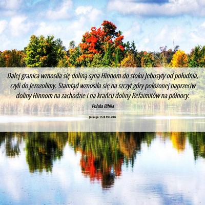Picture 06 - Jozuego 15:8 POLUBG - Dalej granica wznosiła się doliną syna Hinnom - Bible Verse Picture