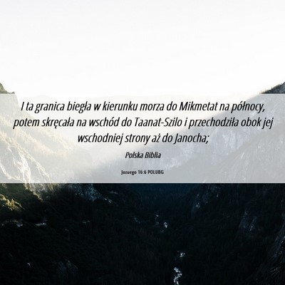 Picture 06 - Jozuego 16:6 POLUBG - I ta granica biegła w kierunku morza do Mikmetat - Bible Verse Picture