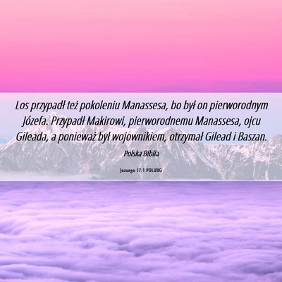 Picture 06 - Jozuego 17:1 POLUBG - Los przypadł też pokoleniu Manassesa, bo był - Bible Verse Picture