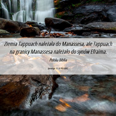 Picture 06 - Jozuego 17:8 POLUBG - Ziemia Tappuach należała do Manassesa, ale - Bible Verse Picture