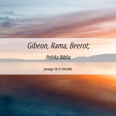Picture 06 - Jozuego 18:25 POLUBG - Gibeon, Rama, - Bible Verse Picture