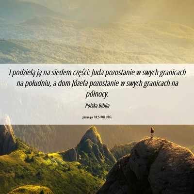 Picture 06 - Jozuego 18:5 POLUBG - I podzielą ją na siedem części: Juda - Bible Verse Picture