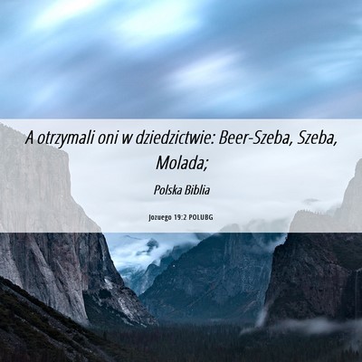 Picture 06 - Jozuego 19:2 POLUBG - A otrzymali oni w dziedzictwie: Beer-Szeba, - Bible Verse Picture