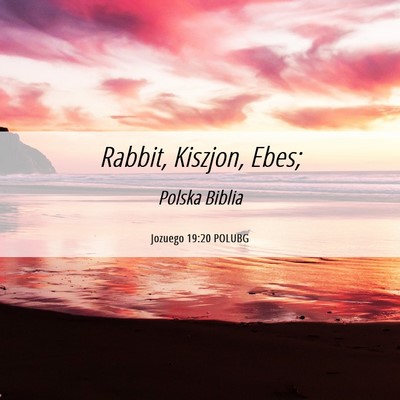 Picture 06 - Jozuego 19:20 POLUBG - Rabbit, Kiszjon, - Bible Verse Picture