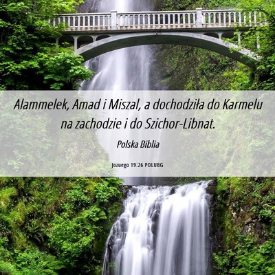 Picture 06 - Jozuego 19:26 POLUBG - Alammelek, Amad i Miszal, a dochodziła do - Bible Verse Picture