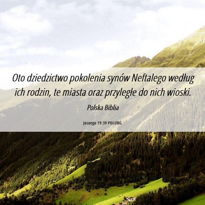 Picture 06 - Jozuego 19:39 POLUBG - Oto dziedzictwo pokolenia synów Neftalego - Bible Verse Picture
