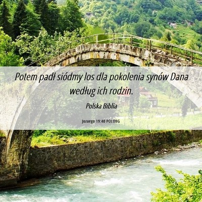 Picture 06 - Jozuego 19:40 POLUBG - Potem padł siódmy los dla pokolenia synów Dana - Bible Verse Picture