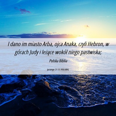 Picture 06 - Jozuego 21:11 POLUBG - I dano im miasto Arba, ojca Anaka, czyli Hebron, - Bible Verse Picture