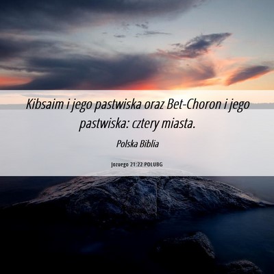 Picture 06 - Jozuego 21:22 POLUBG - Kibsaim i jego pastwiska oraz Bet-Choron i jego - Bible Verse Picture