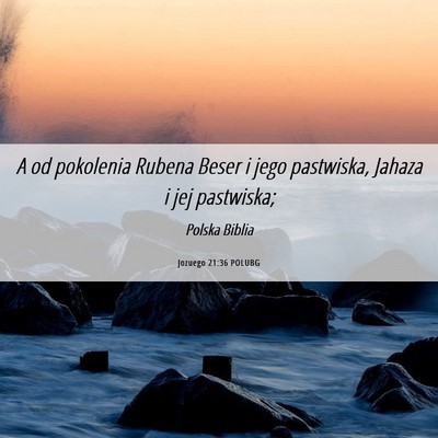 Picture 06 - Jozuego 21:36 POLUBG - A od pokolenia Rubena Beser i jego pastwiska, - Bible Verse Picture