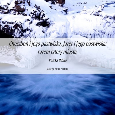 Picture 06 - Jozuego 21:39 POLUBG - Cheszbon i jego pastwiska, Jazer i jego - Bible Verse Picture