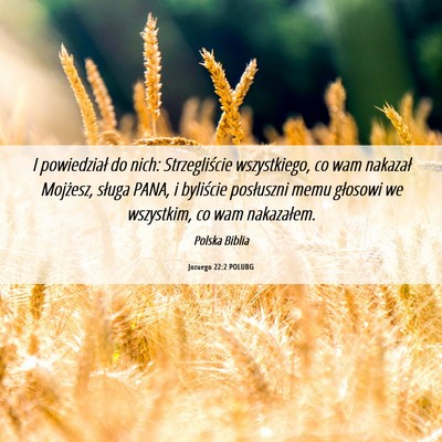 Picture 06 - Jozuego 22:2 POLUBG - I powiedział do nich: Strzegliście wszystkiego, - Bible Verse Picture