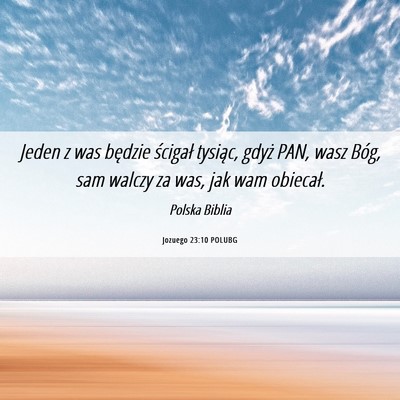 Picture 06 - Jozuego 23:10 POLUBG - Jeden z was będzie ścigał tysiąc, gdyż PAN, - Bible Verse Picture