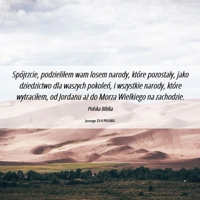 Picture 06 - Jozuego 23:4 POLUBG - Spójrzcie, podzieliłem wam losem narody, które - Bible Verse Picture