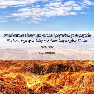Picture 06 - Jozuego 24:33 POLUBG - Umarł również Eleazar, syn Aarona, i - Bible Verse Picture