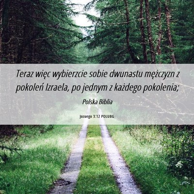 Picture 06 - Jozuego 3:12 POLUBG - Teraz więc wybierzcie sobie dwunastu mężczyzn - Bible Verse Picture