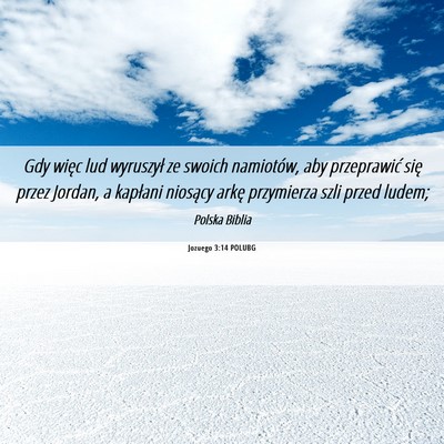 Picture 06 - Jozuego 3:14 POLUBG - Gdy więc lud wyruszył ze swoich namiotów, aby - Bible Verse Picture