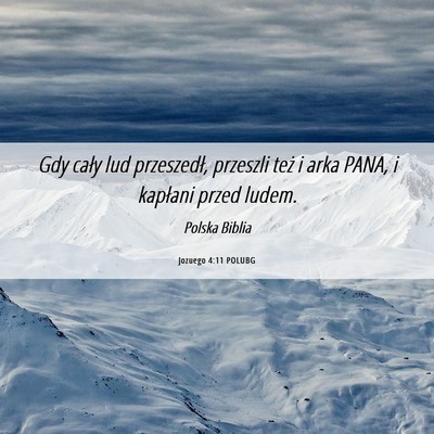 Picture 06 - Jozuego 4:11 POLUBG - Gdy cały lud przeszedł, przeszli też i arka - Bible Verse Picture