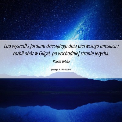 Picture 06 - Jozuego 4:19 POLUBG - Lud wyszedł z Jordanu dziesiątego dnia - Bible Verse Picture