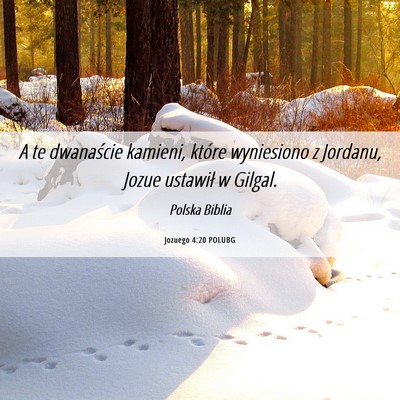 Picture 06 - Jozuego 4:20 POLUBG - A te dwanaście kamieni, które wyniesiono z - Bible Verse Picture
