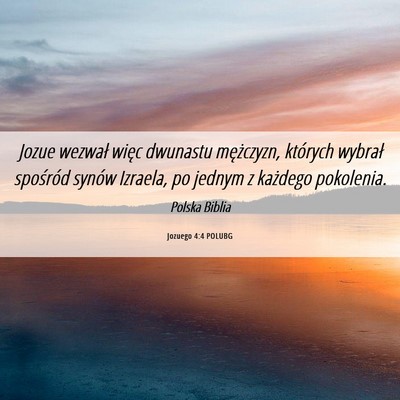 Picture 06 - Jozuego 4:4 POLUBG - Jozue wezwał więc dwunastu mężczyzn, których - Bible Verse Picture