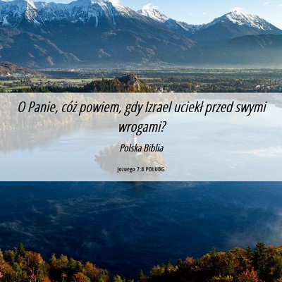 Picture 06 - Jozuego 7:8 POLUBG - O Panie, cóż powiem, gdy Izrael uciekł przed - Bible Verse Picture