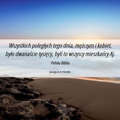 Picture 06 - Jozuego 8:25 POLUBG - Wszystkich poległych tego dnia, mężczyzn i - Bible Verse Picture
