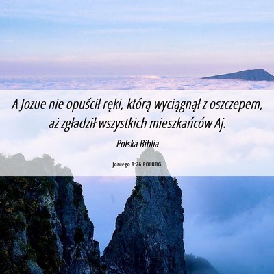 Picture 06 - Jozuego 8:26 POLUBG - A Jozue nie opuścił ręki, którą wyciągnął - Bible Verse Picture