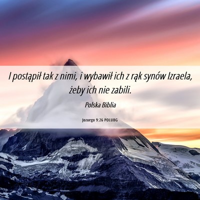 Picture 06 - Jozuego 9:26 POLUBG - I postąpił tak z nimi, i wybawił ich z rąk - Bible Verse Picture