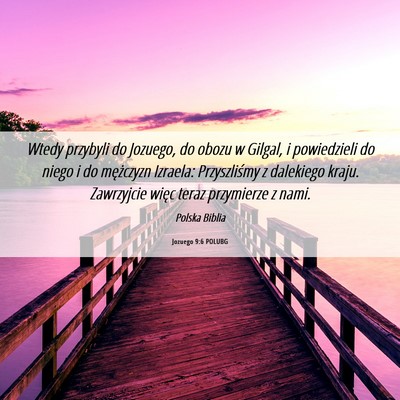 Picture 06 - Jozuego 9:6 POLUBG - Wtedy przybyli do Jozuego, do obozu w Gilgal, i - Bible Verse Picture
