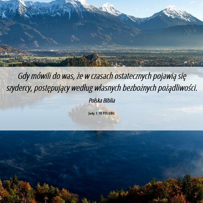 Picture 06 - Judy 1:18 POLUBG - Gdy mówili do was, że w czasach ostatecznych - Bible Verse Picture