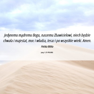 Picture 06 - Judy 1:25 POLUBG - Jedynemu mądremu Bogu, naszemu Zbawicielowi, - Bible Verse Picture