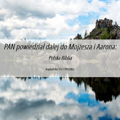 Picture 06 - Kapłańska 13:1 POLUBG - PAN powiedział dalej do Mojżesza i - Bible Verse Picture