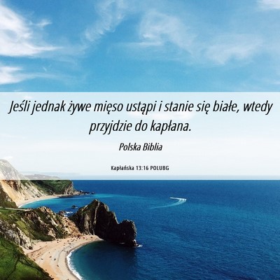 Picture 06 - Kapłańska 13:16 POLUBG - Jeśli jednak żywe mięso ustąpi i stanie się - Bible Verse Picture