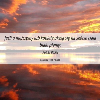 Picture 06 - Kapłańska 13:38 POLUBG - Jeśli u mężczyzny lub kobiety ukażą się na - Bible Verse Picture