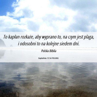 Picture 06 - Kapłańska 13:54 POLUBG - To kapłan rozkaże, aby wyprano to, na czym jest - Bible Verse Picture