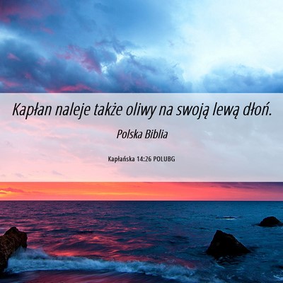 Picture 06 - Kapłańska 14:26 POLUBG - Kapłan naleje także oliwy na swoją lewą - Bible Verse Picture