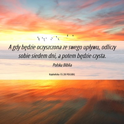 Picture 06 - Kapłańska 15:28 POLUBG - A gdy będzie oczyszczona ze swego upływu, - Bible Verse Picture