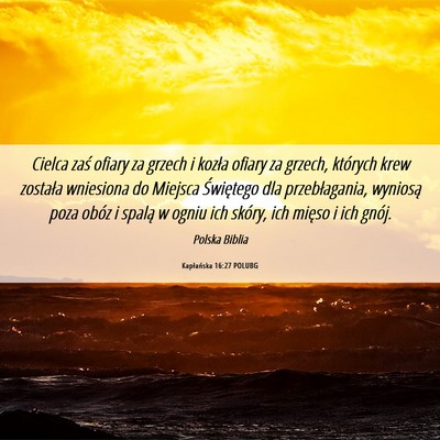 Picture 06 - Kapłańska 16:27 POLUBG - Cielca zaś ofiary za grzech i kozła ofiary za - Bible Verse Picture