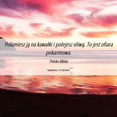 Picture 06 - Kapłańska 2:6 POLUBG - Połamiesz ją na kawałki i polejesz oliwą. To - Bible Verse Picture