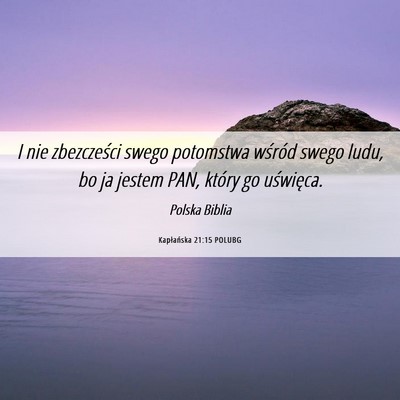Picture 06 - Kapłańska 21:15 POLUBG - I nie zbezcześci swego potomstwa wśród swego - Bible Verse Picture