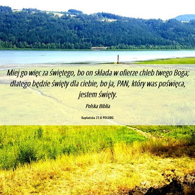 Picture 06 - Kapłańska 21:8 POLUBG - Miej go więc za świętego, bo on składa w - Bible Verse Picture