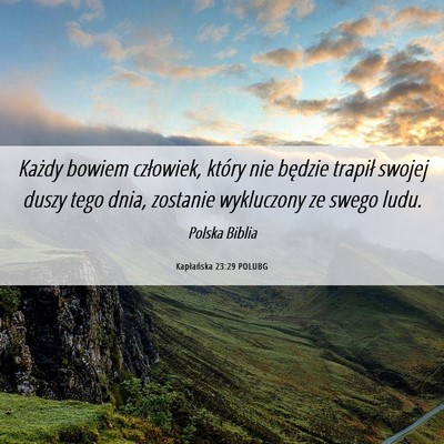 Picture 06 - Kapłańska 23:29 POLUBG - Każdy bowiem człowiek, który nie będzie - Bible Verse Picture